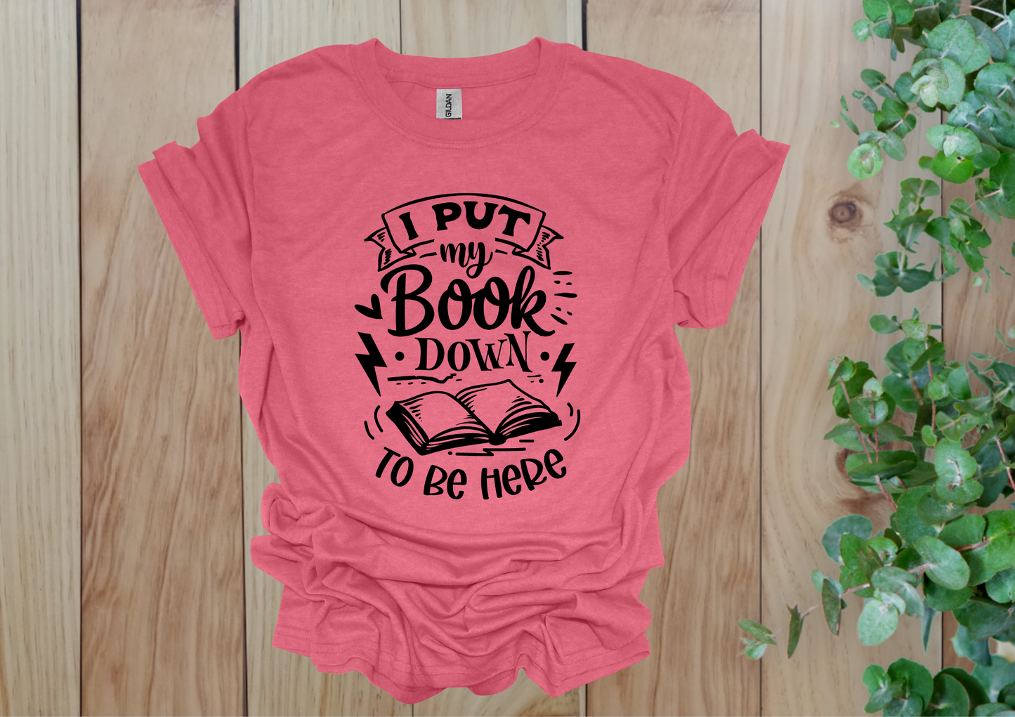 I Put My Book Down Tee