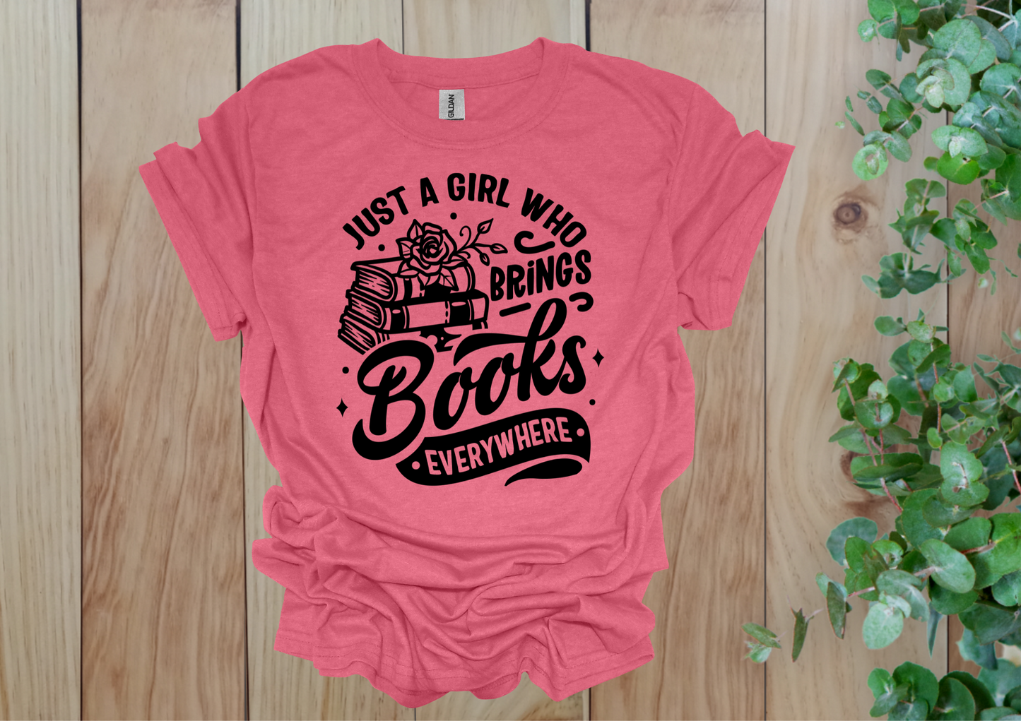 Just a Girl Who Brings Books Everywhere Tee