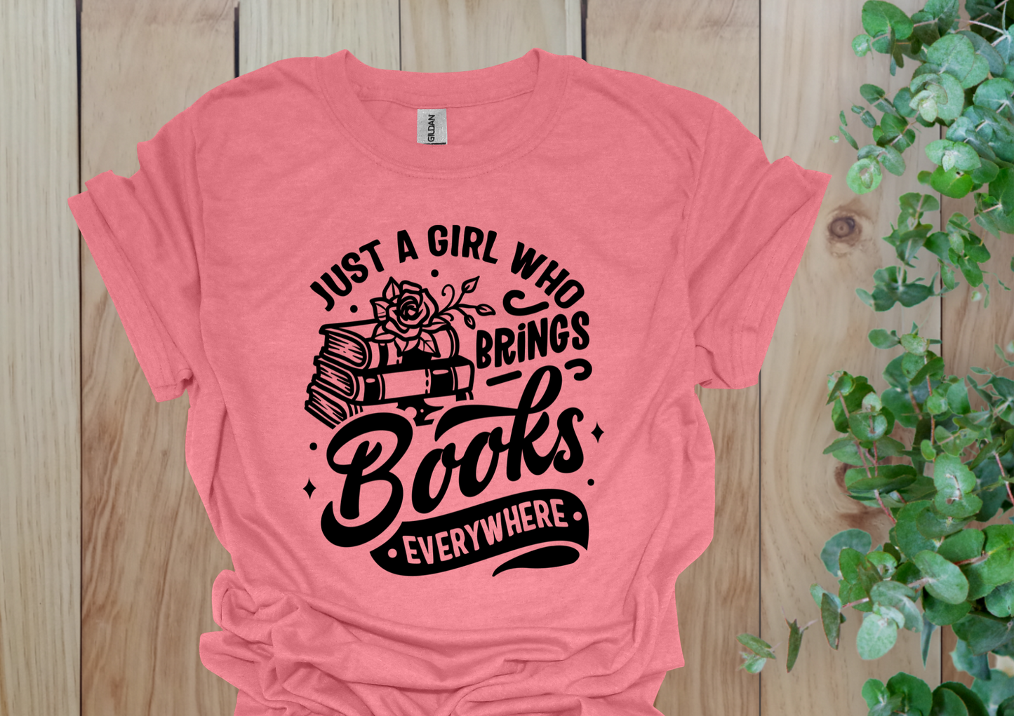 Just a Girl Who Brings Books Everywhere Tee