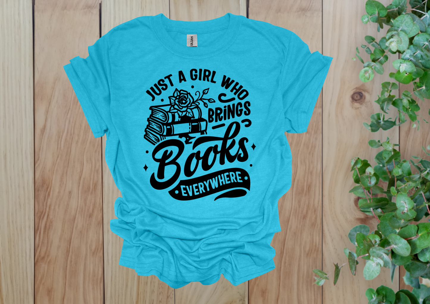 Just a Girl Who Brings Books Everywhere Tee