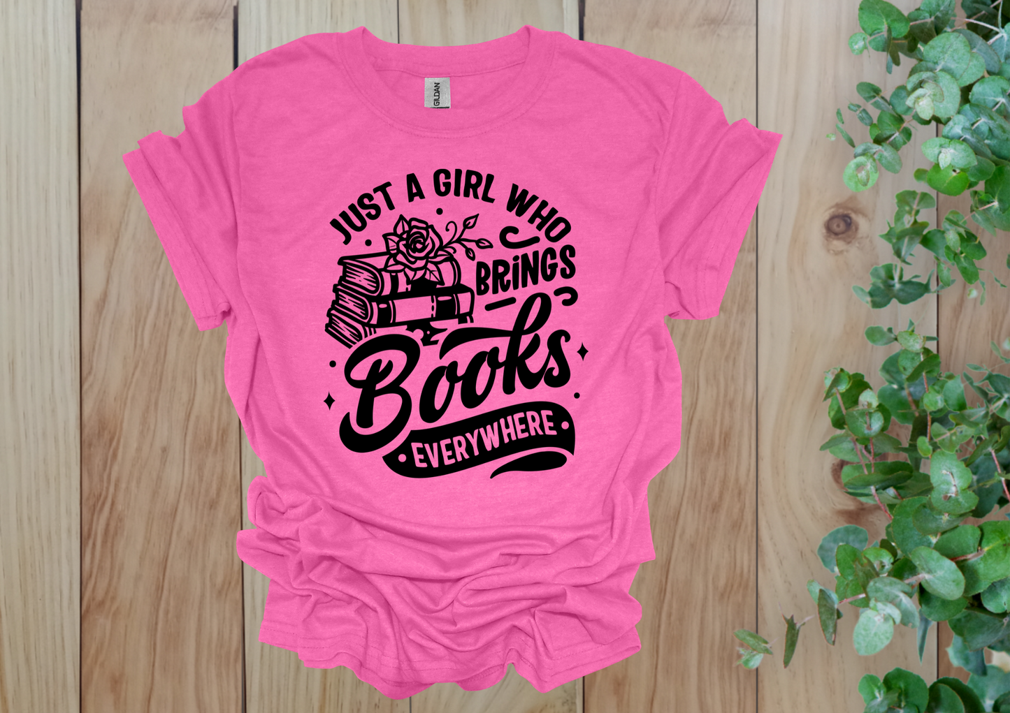 Just a Girl Who Brings Books Everywhere Tee