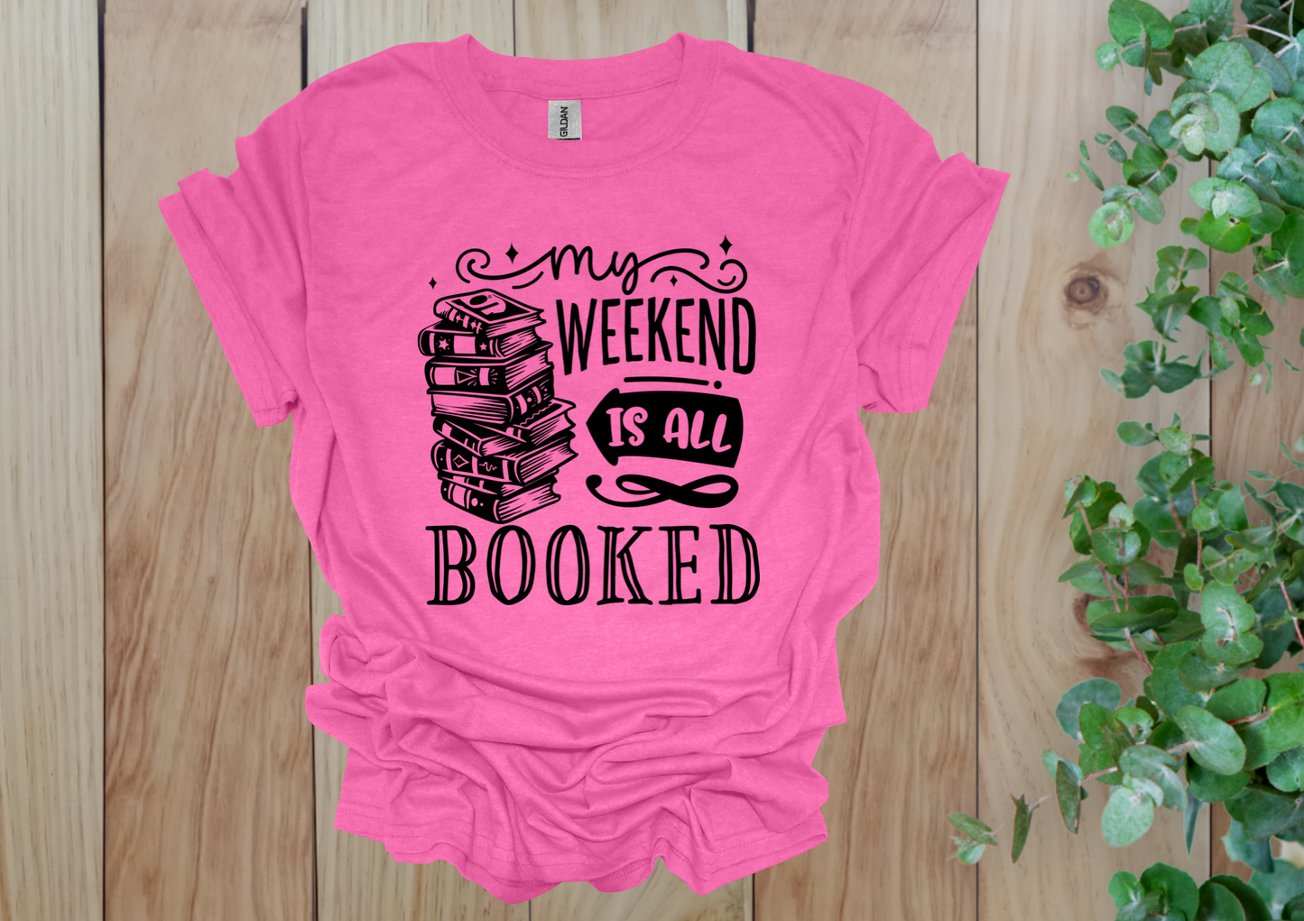 My Weekend Is All Booked Tee