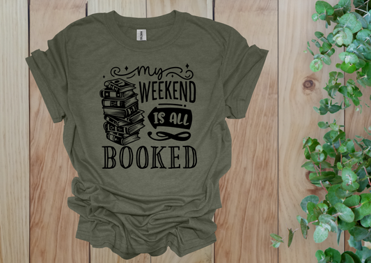 My Weekend Is All Booked Tee