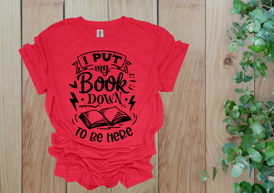 I Put My Book Down Tee