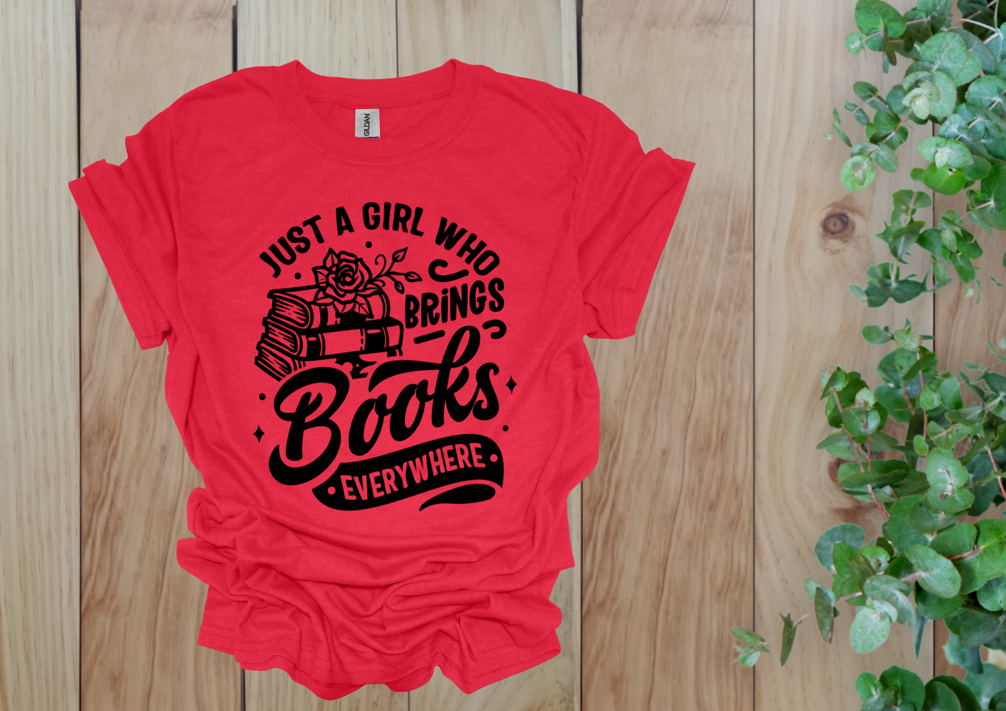 Just a Girl Who Brings Books Everywhere Tee