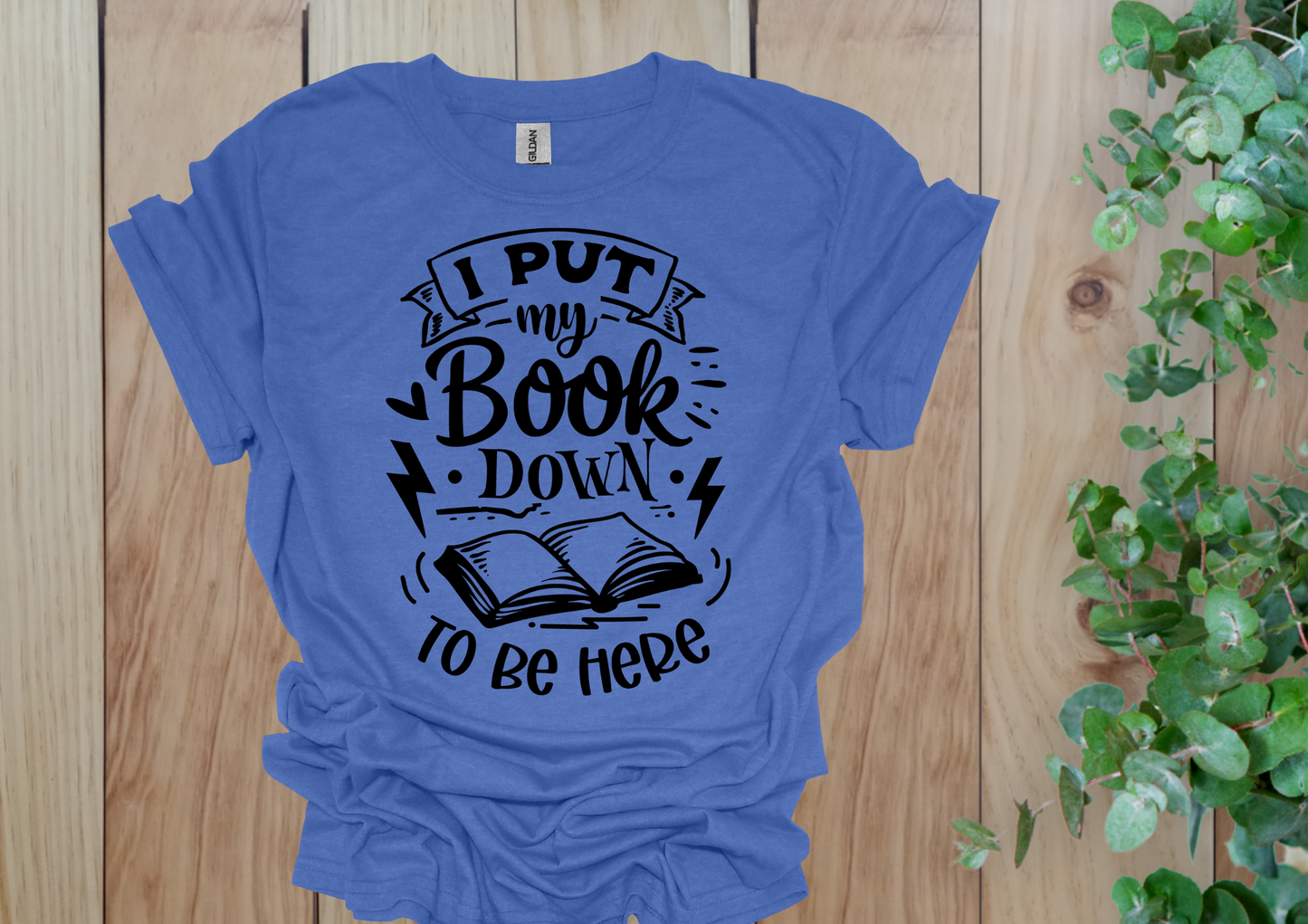 I Put My Book Down Tee