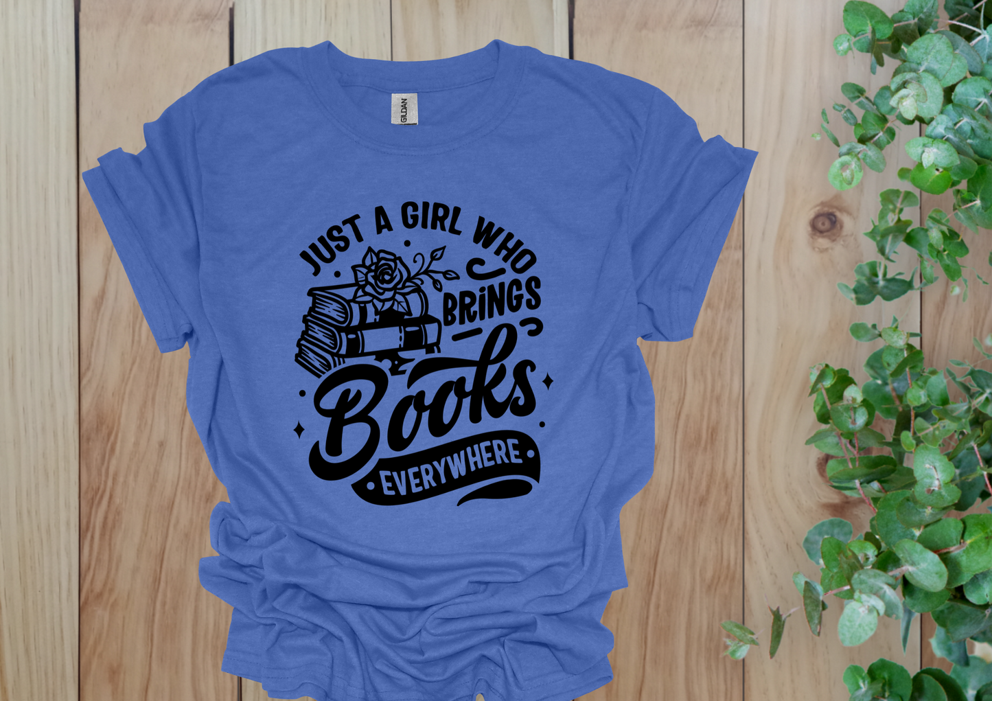 Just a Girl Who Brings Books Everywhere Tee