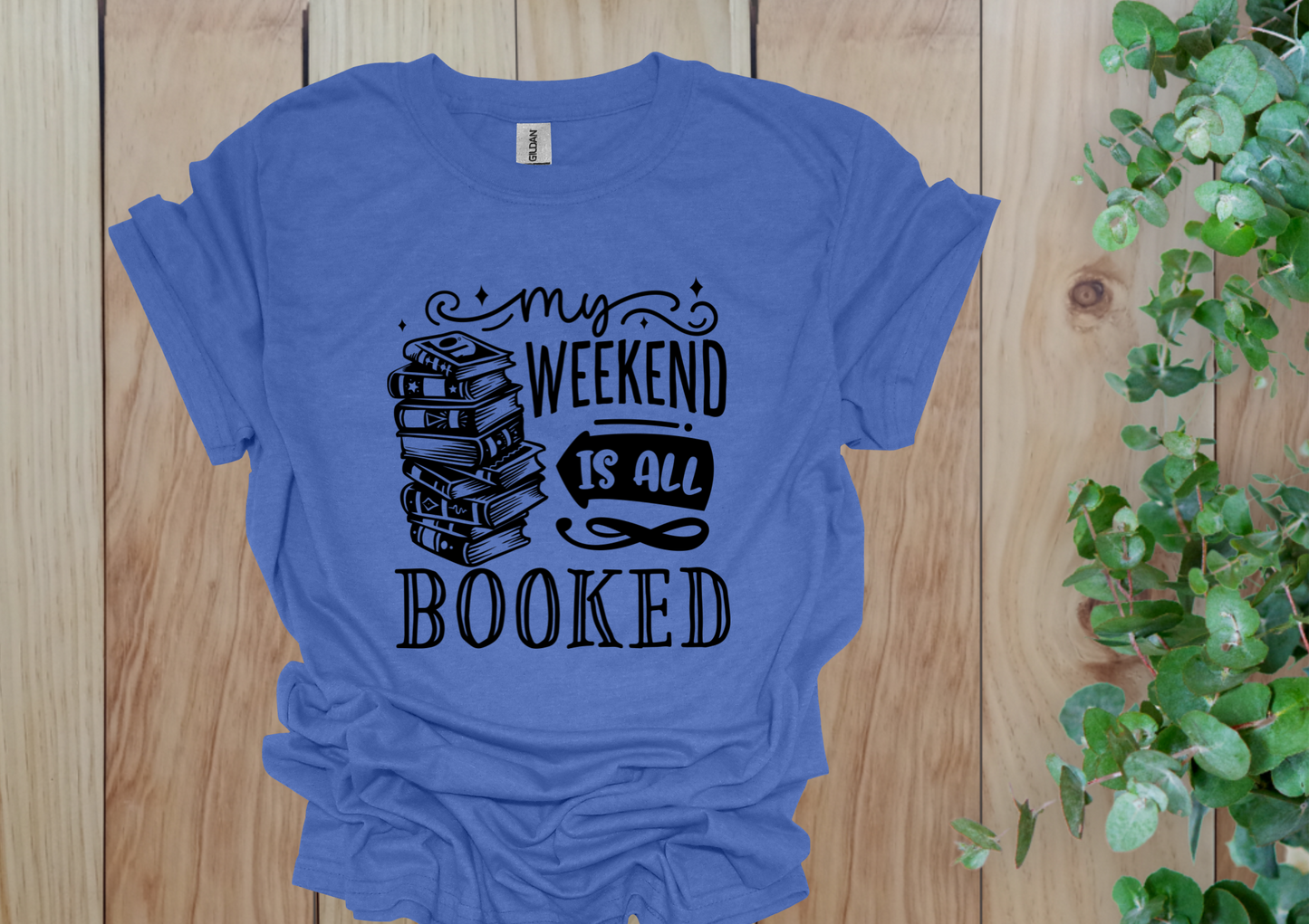 My Weekend Is All Booked Tee