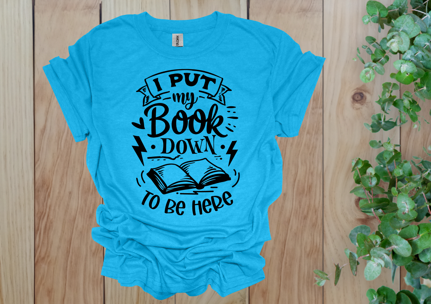 I Put My Book Down Tee