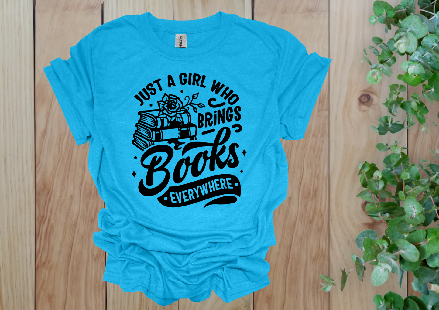 Just a Girl Who Brings Books Everywhere Tee