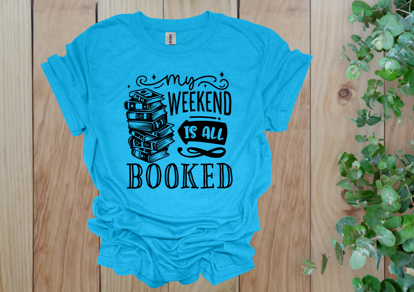 My Weekend Is All Booked Tee