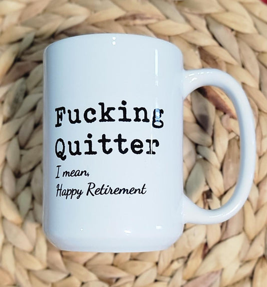 F*cking Quitter - retirement cup